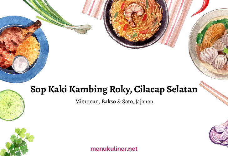 Sop Kaki Kambing ROKY: Kenikmatan Hangat di Jantung Cilacap